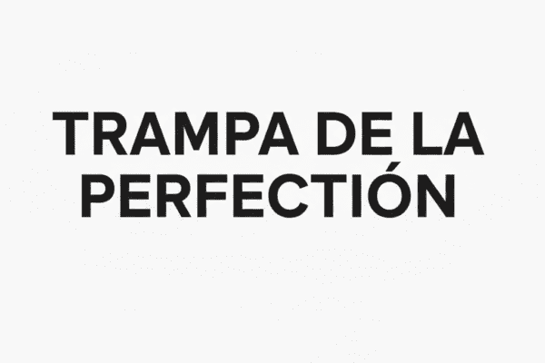 trampa de la perfeccion
